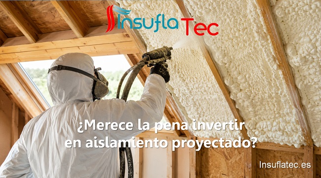 Merece la pena invertir en aislamiento proyectado